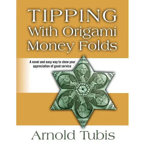 Tipping With Origami Money Folds: A novel and easy way to show your appreciation of good service - Paperback