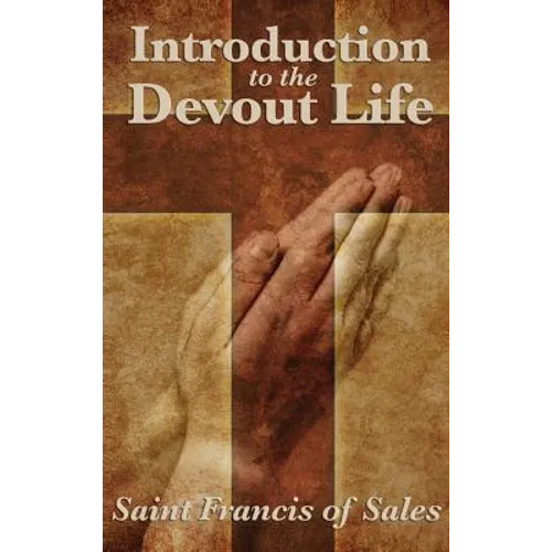 Introduction to the Devout Life: A Classic Guide to Christian Spiritual Practice and Inner Growth - Hardcover