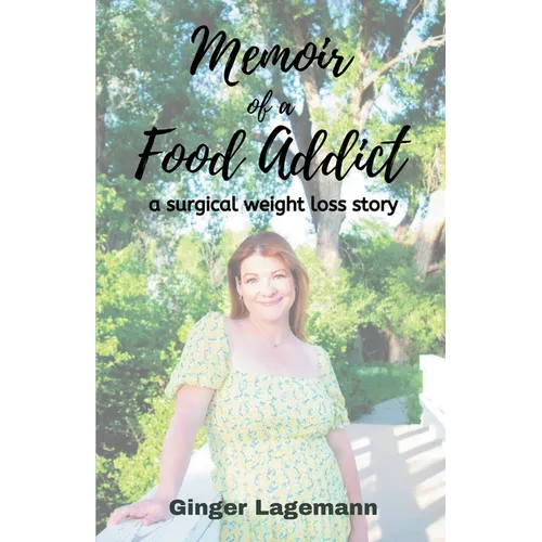 Memoir of a Food Addict: a surgical weight loss story - Paperback