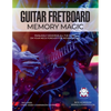 Guitar Fretboard Memory Magic: Painlessly Memorize All the Notes on Your Neck Forever for Instant Recall (colour ed): Painlessly Memorize All the Note - Paperback