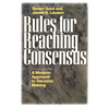 Rules for Reaching Consensus: A Modern Approach to Decision Making - Paperback