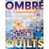 Ombré Quilts: 6 Colorful Projects - Paperback