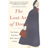 The Lost Art of Dress: The Women Who Once Made America Stylish - Paperback