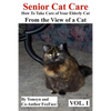 Senior Cat Care: - How To Take Care of Your Elderly Cat - From the View of a Cat - Paperback