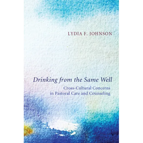 Drinking from the Same Well: Cross-Cultural Concerns in Pastoral Care and Counseling - Paperback