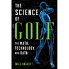 The Science of Golf: The Math, Technology, and Data - Paperback