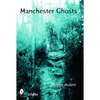 Manchester Ghosts: New Hampshire's Haunted City - Paperback