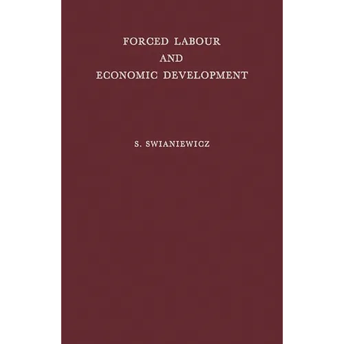 Forced Labour and Economic Development: An Enquiry Into the Experience of Soviet Industrialization - Hardcover