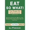Eat So What! the Power of Vegetarianism: Nutrition Guide For Weight Loss, Disease Free, Drug Free, Healthy Long Life (Full Version) - Paperback