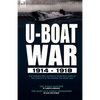 U-Boat War 1914-1918: Two Contrasting Accounts from Both Sides of the Conflict at Sea During the Great War---The U-Boat Hunters & The Diary of a U-Boa - Hardcover