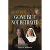 Gone But Not Betrayed - Paperback