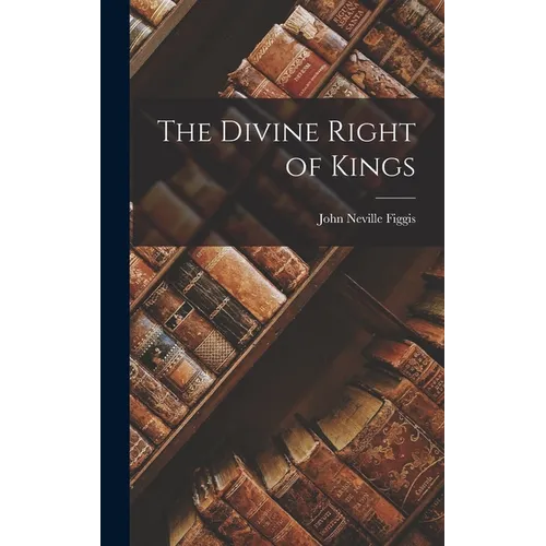 The Divine Right of Kings - Hardcover