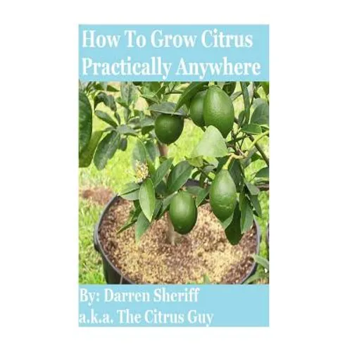 How To Grow Citrus Practically Anywhere - Paperback