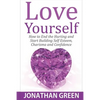 Love Yourself: How to End the Hurting and Start Building Self Esteem, Charisma and Confidence - Paperback