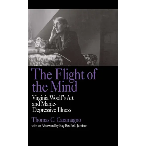 The Flight of the Mind: Virginia Woolf's Art and Manic-Depressive Illness - Paperback