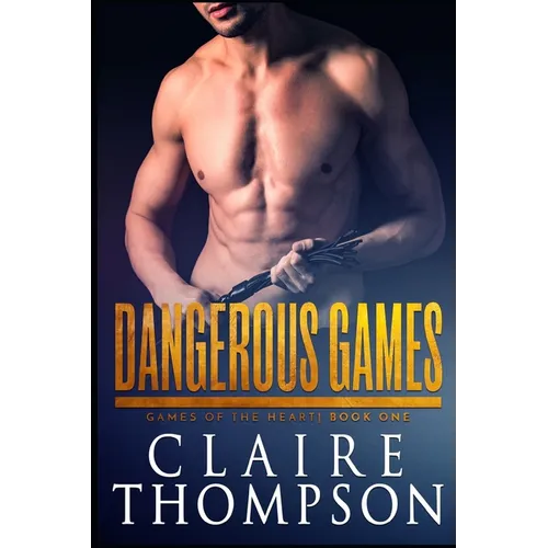 Dangerous Games: Games of the Heart - Book 1 - Paperback