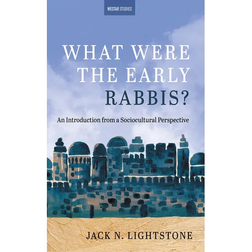 What Were the Early Rabbis?: An Introduction from a Sociocultural Perspective - Paperback