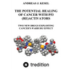 The Potential Healing of Cancer with P53 (Re)Activators: Two New Drugs Exploiting Cancer's Warburg Effect - Paperback