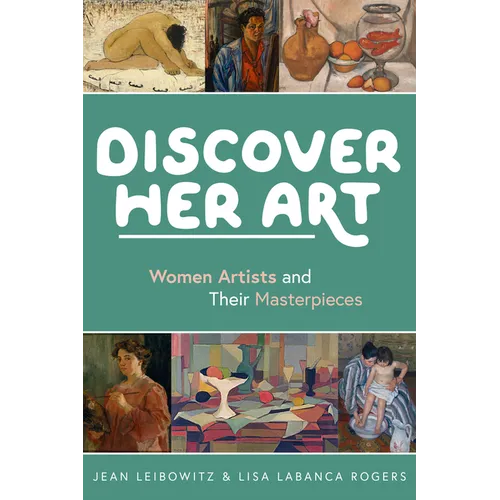 Discover Her Art: Women Artists and Their Masterpieces - Paperback