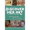 Discover Her Art: Women Artists and Their Masterpieces - Paperback