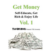 Get Money: Self-Educate, Get Rich & Enjoy Life, Vol. 1 - Paperback
