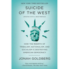 Suicide of the West: How the Rebirth of Tribalism, Nationalism, and Socialism Is Destroying American Democracy - Paperback