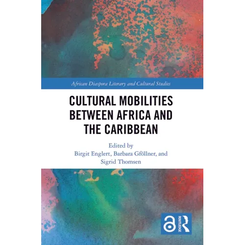Cultural Mobilities Between Africa and the Caribbean - Paperback