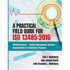 A Practical Field Guide for ISO 13485: 2016: Medical Devices--Quality Management Systems--Requirements for Regulatory Purposes - Paperback