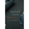 Beginners: The Original Version of What We Talk About When We Talk About Love - Paperback