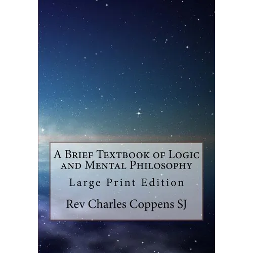 A Brief Textbook of Logic and Mental Philosophy: Large Print Edition - Paperback
