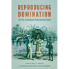 Reproducing Domination: On the Caribbean Postcolonial State - Paperback