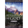 The Attributes of God Volume 1: A Journey Into the Father's Heart - Paperback
