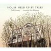 House Held Up by Trees - Hardcover