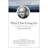 What I Am Living for: Lessons from the Life and Writings of Thomas Merton - Paperback