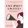 Backwards & in Heels: The Past, Present and Future of Women Working in Film (Incredible Women Who Broke Barriers in Filmmaking) - Hardcover