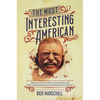 The Most Interesting American: Personal Encounters, Quotations, and First-Hand Impressions of Theodore Roosevelt - Paperback