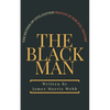 The Black Man: The Father of Civilization Proven by Biblical History - Paperback