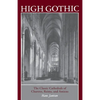 High Gothic: The Classic Cathedrals of Chartres, Reims, Amiens - Paperback