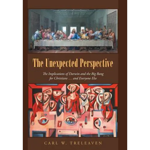 The Unexpected Perspective: The Implications of Darwin and the Big Bang for Christians ... and Everyone Else - Hardcover