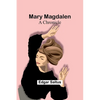 Mary Magdalen: A Chronicle - Paperback