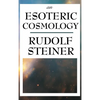 An Esoteric Cosmology: An Anthroposophical Account of the Cosmos, Earth, and Human Evolution - Hardcover
