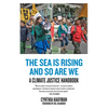 The Sea Is Rising and So Are We: A Climate Justice Handbook - Paperback