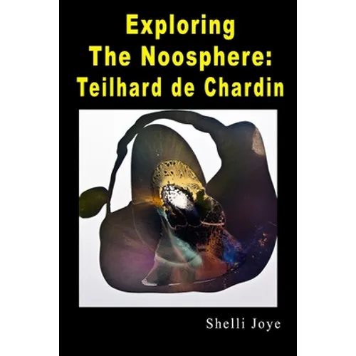 Exploring the Noosphere: Teilhard de Chardin - Paperback