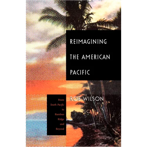 Reimagining the American Pacific: From South Pacific to Bamboo Ridge and Beyond - Paperback