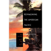 Reimagining the American Pacific: From South Pacific to Bamboo Ridge and Beyond - Paperback