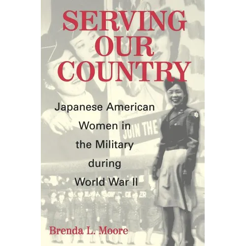 Serving Our Country: Japanese American Women in the Military During World War II - Paperback
