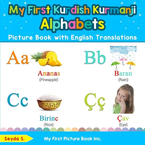 My First Kurdish Kurmanji Alphabets Picture Book with English Translations: Bilingual Early Learning & Easy Teaching Kurdish Kurmanji Books for Kids - Paperback