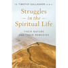 Struggles in the Spiritual Life: Their Nature and Their Remedies - Paperback