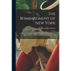 The Bombardment of New York: and the Fight for Independence on the Waters of New York City Against the Sea Power of Great Britain in the Year 1776 - Paperback
