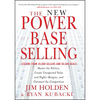 The New Power Base Selling: Master the Politics, Create Unexpected Value and Higher Margins, and Outsmart the Competition - Hardcover